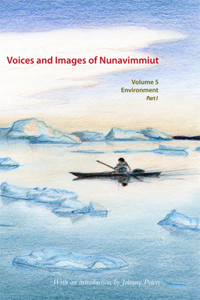Voices and Images of Nunavimmiut, Volume 5: Environment: Renewable Resources and Wildlife Protection