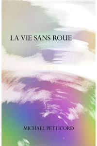La Vie Sans Roue