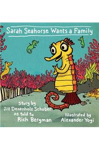 Sarah Seahorse Wants a Family