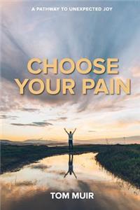 Choose Your Pain