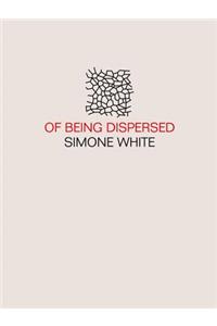 Of Being Dispersed