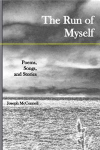 Run of Myself Poems, Songs, and Stories