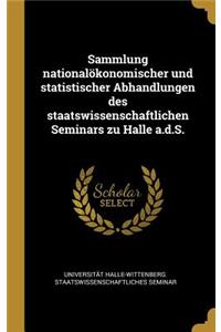 Sammlung nationalökonomischer und statistischer Abhandlungen des staatswissenschaftlichen Seminars zu Halle a.d.S.