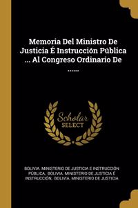 Memoria Del Ministro De Justicia É Instrucción Pública ... Al Congreso Ordinario De ......