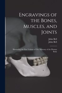 Engravings of the Bones, Muscles, and Joints