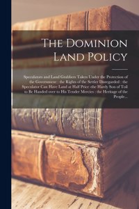 The Dominion Land Policy [microform]