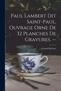 Paul Lambert Dit Saint-Paul, Ouvrage Orne De 32 Planches De Gravures. --