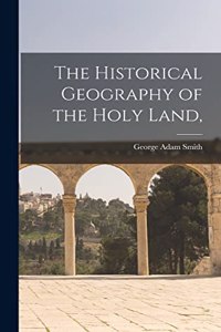 Historical Geography of the Holy Land,