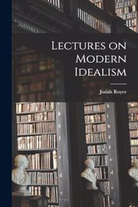 Lectures on Modern Idealism