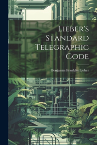 Lieber's Standard Telegraphic Code