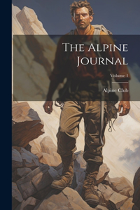 Alpine Journal; Volume 1