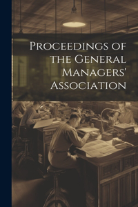 Proceedings of the General Managers' Association