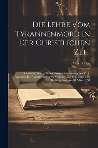 Die Lehre Vom Tyrannenmord in Der Christlichen Zeit