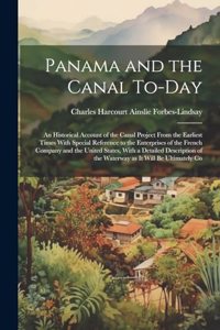 Panama and the Canal To-day