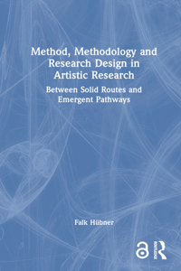 Method, Methodology and Research Design in Artistic Research