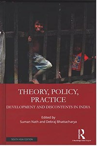 Theory, Policy, Practice: Development and Discontents in India