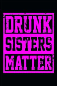 Drunk Sisters Matter