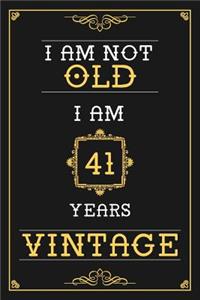 I Am Not Old I Am 41 Years Vintage