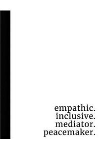 Empathic. Inclusive. Mediator. Peacemaker.