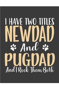 I have Two Titles NewDad and PugDad