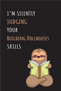 I'm Silently Judging Your Building Dollhouses Skills: Blank Lined Notebook Journal With A Cute and Lazy Sloth Reading