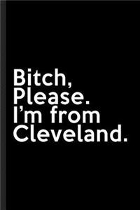 Bitch, Please. I'm From Cleveland.