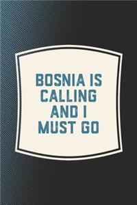 Bosnia Is Calling And I Must Go