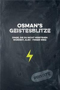 Osman's Geistesblitze - Dinge, die du nicht verstehen würdest, also - Finger weg! Private