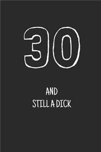 30 and still a dick