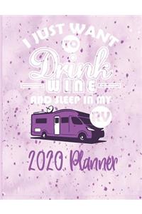 2020 Planner - I Just Want To Drink Wine and Sleep In My RV