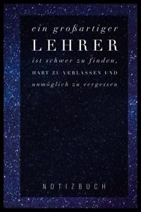 Ein Grossartiger Lehrer Ist Schwer Zu Finden, Hart Zu Verlassen Und Unmöglich Zu Vergessen Notizbuch