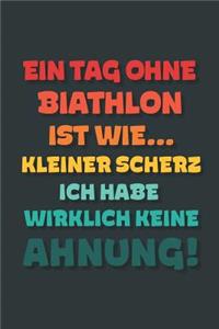 Ein Tag ohne Biathlon ist wie...