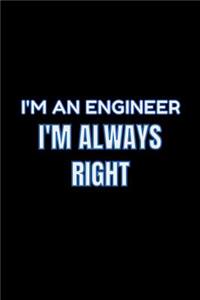 I'm An Engineer I'm Always Right