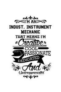 I'm An Indust. Instrument Mechanic That Means I'm Creative, Cool, Passionate, Dedicated And Underappreciated