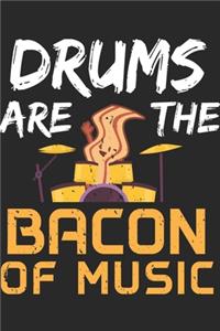 Drums Are The Bacon Of Music