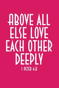 Above All Else Love Each Other Deeply
