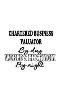 Chartered Business Valuator By Day World's Best Mom By Night