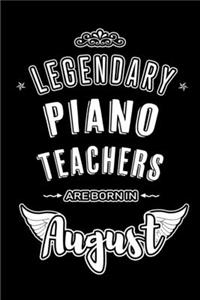 Legendary Piano Teachers are born in August
