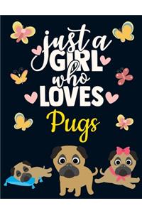 Just a Girl Who Loves Pugs