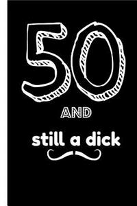 50 and Still a Dick
