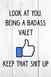Look at You, Being a Badass Valet Keep That Shit Up