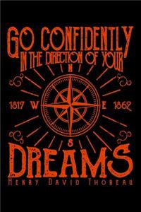 Go Confidently in the Direction of Your Dreams - Henry David Thoreau