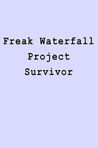 Freak Waterfall Project Survivor