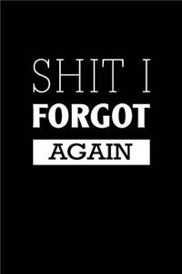 Shit I Forgot Again