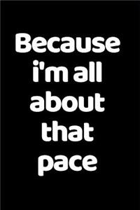 Because I'm All About That Pace