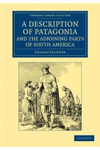 Description of Patagonia, and the Adjoining Parts of South America