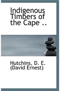 Indigenous Timbers of the Cape ..