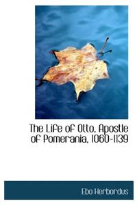 The Life of Otto, Apostle of Pomerania, 1060-1139