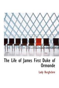 The Life of James First Duke of Ormonde