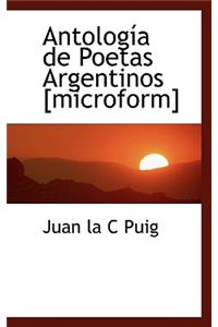 Antolog a de Poetas Argentinos [Microform]